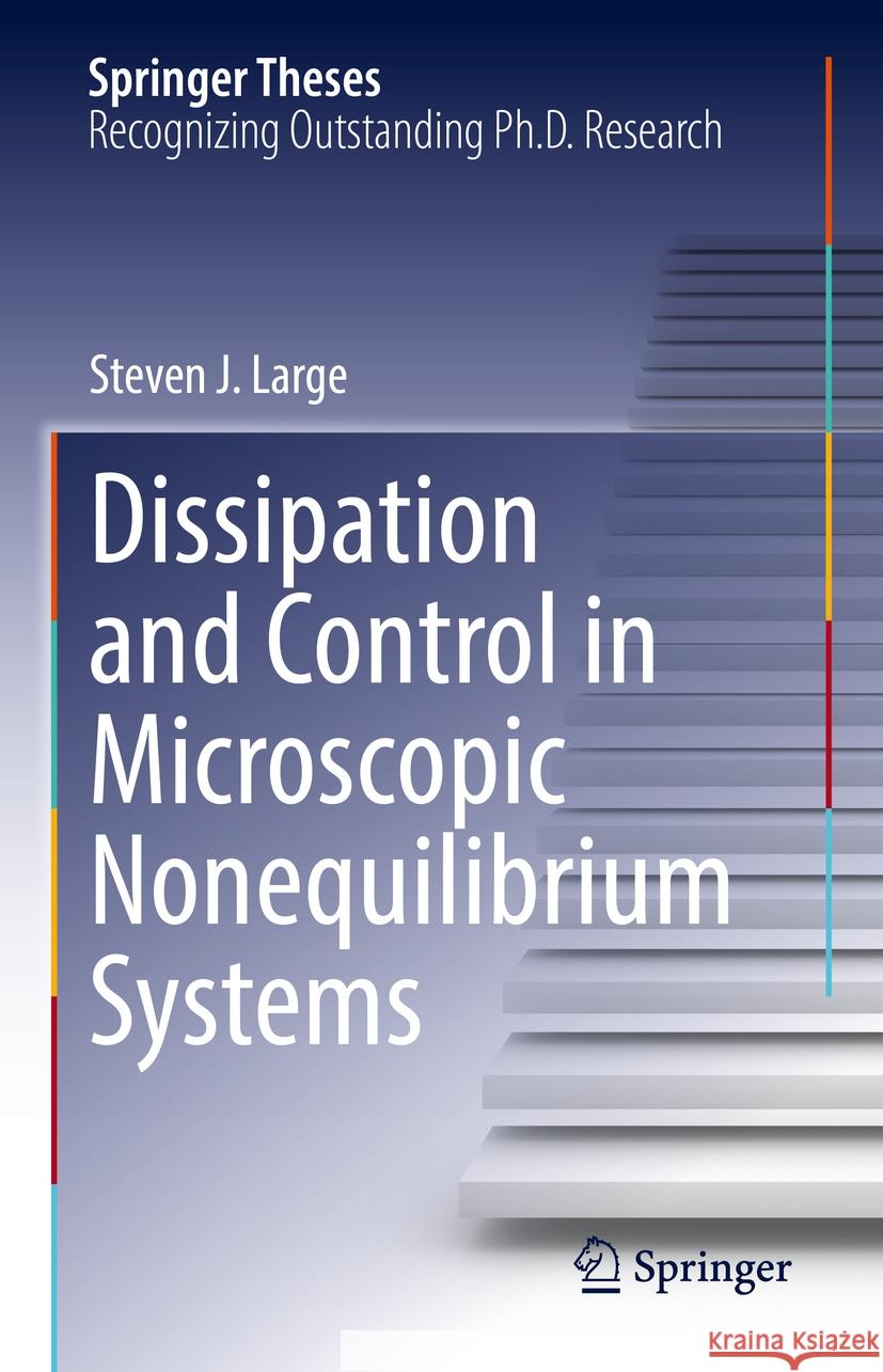 Dissipation and Control in Microscopic Nonequilibrium Systems Steven J. Large 9783030858247 Springer