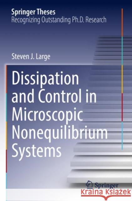 Dissipation and Control in Microscopic Nonequilibrium Systems Steven J. Large 9783030858278 Springer