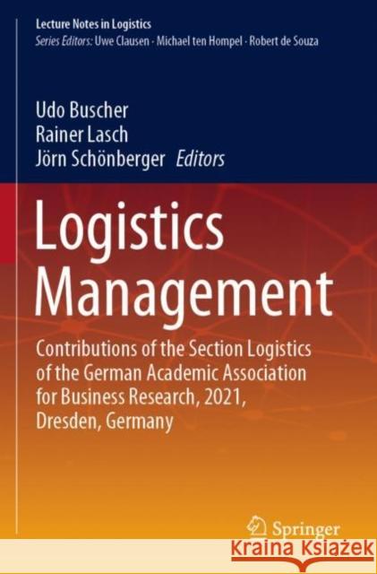 Logistics Management: Contributions of the Section Logistics of the German Academic Association for Business Research, 2021, Dresden, German Buscher, Udo 9783030858452 Springer International Publishing