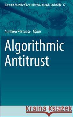 Algorithmic Antitrust Aurelien Portuese 9783030858582 Springer