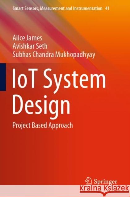 Iot System Design: Project Based Approach James, Alice 9783030858650