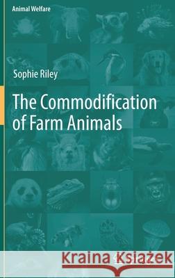 The Commodification of Farm Animals Sophie Riley 9783030858698