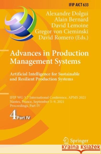 Advances in Production Management Systems. Artificial Intelligence for Sustainable and Resilient Production Systems: Ifip Wg 5.7 International Confere Dolgui, Alexandre 9783030859121