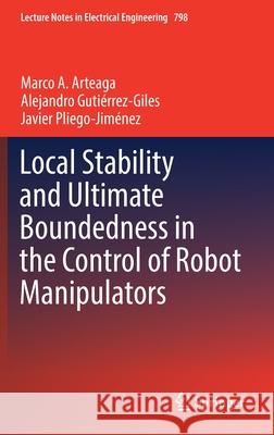 Local Stability and Ultimate Boundedness in the Control of Robot Manipulators Arteaga P Guti 9783030859794 Springer