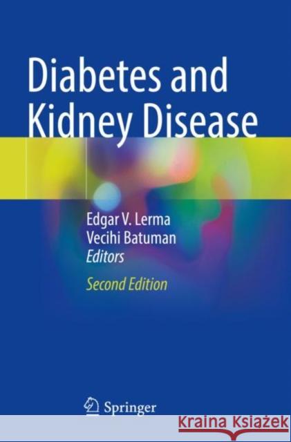 Diabetes and Kidney Disease Edgar V. Lerma Vecihi Batuman 9783030860226