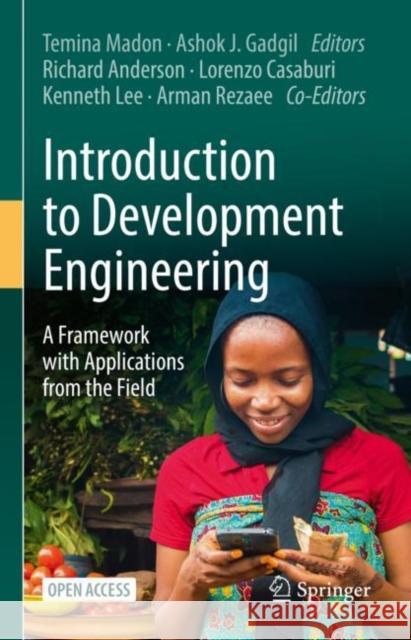 Introduction to Development Engineering: A Framework with Applications from the Field Temina Madon Ashok J. Gadgil Richard Anderson 9783030860646 Springer Nature Switzerland AG