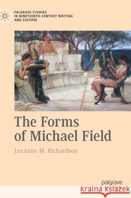 The Forms of Michael Field Leeanne M 9783030861254 Palgrave MacMillan