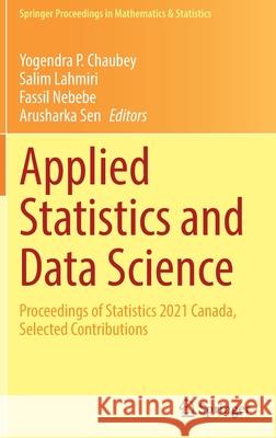 Applied Statistics and Data Science: Proceedings of Statistics 2021 Canada, Selected Contributions Chaubey, Yogendra P. 9783030861322 Springer