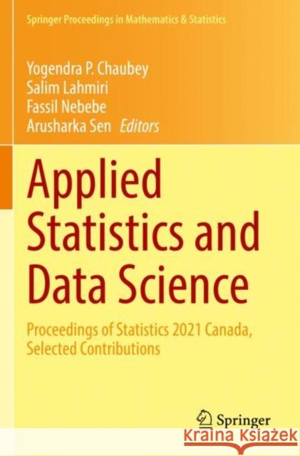 Applied Statistics and Data Science: Proceedings of Statistics 2021 Canada, Selected Contributions Yogendra P. Chaubey Salim Lahmiri Fassil Nebebe 9783030861353 Springer