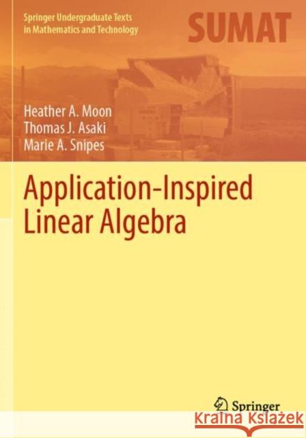 Application-Inspired Linear Algebra Marie A. Snipes 9783030861575 Springer Nature Switzerland AG