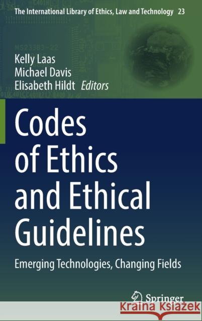 Codes of Ethics and Ethical Guidelines: Emerging Technologies, Changing Fields Kelly Laas Elisabeth Hildt Michael Davis 9783030862008