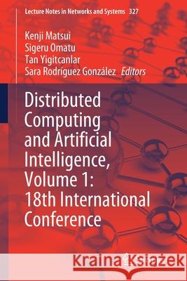 Distributed Computing and Artificial Intelligence, Volume 1: 18th International Conference Kenji Matsui Sigeru Omatu Tan Yigitcanlar 9783030862602 Springer
