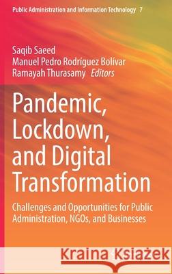 Pandemic, Lockdown, and Digital Transformation: Challenges and Opportunities for Public Administration, Ngos, and Businesses Saqib Saeed Manuel Pedro Rodr 9783030862732