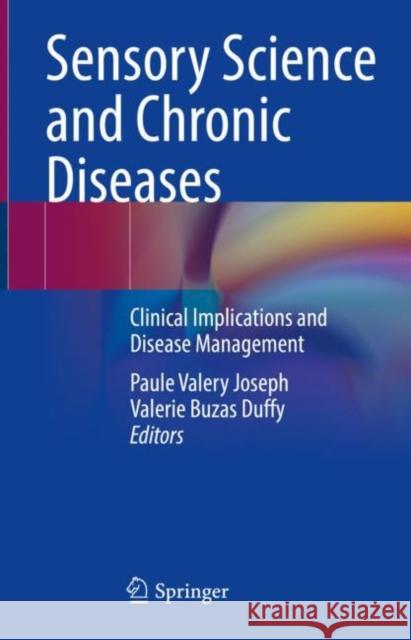 Sensory Science and Chronic Diseases: Clinical Implications and Disease Management Paule Joseph Valerie Duffy 9783030862817