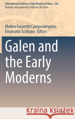 Galen and the Early Moderns Favaretti Camposampiero, Matteo 9783030863074 Springer