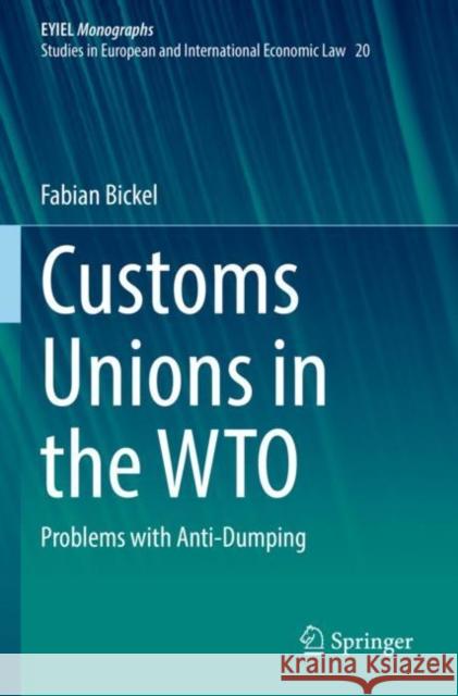 Customs Unions in the Wto: Problems with Anti-Dumping Bickel, Fabian 9783030863142 Springer International Publishing