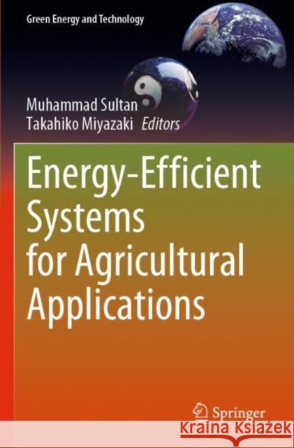 Energy-Efficient Systems for Agricultural Applications Muhammad Sultan Takahiko Miyazaki 9783030863968 Springer