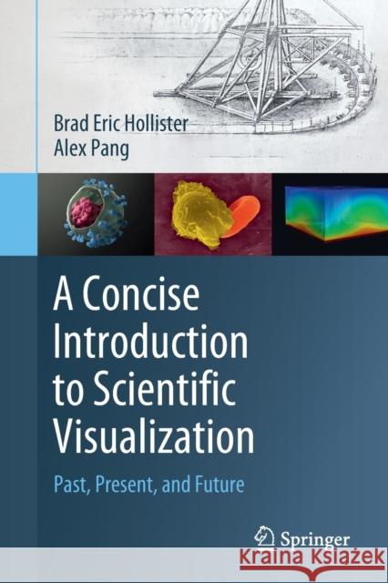 A Concise Introduction to Scientific Visualization: Past, Present, and Future Hollister, Brad Eric 9783030864187 Springer International Publishing