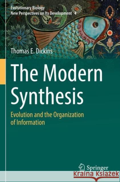 The Modern Synthesis: Evolution and the Organization of Information Dickins, Thomas E. 9783030864248 Springer International Publishing