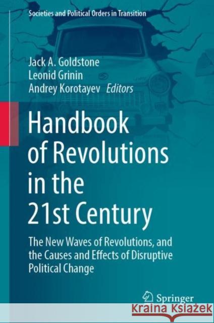 Handbook of Revolutions in the 21st Century: The New Waves of Revolutions, and the Causes and Effects of Disruptive Political Change Goldstone, Jack a. 9783030864675