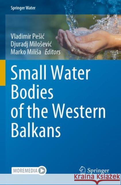 Small Water Bodies of the Western Balkans Vladimir Pesic Djuradj Milosevic Marko Milisa 9783030864804 Springer