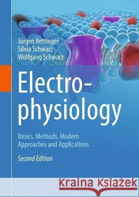 Electrophysiology: Basics, Methods, Modern Approaches and Applications Rettinger, Jürgen 9783030864811 Springer Nature Switzerland AG