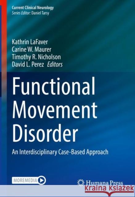 Functional Movement Disorder: An Interdisciplinary Case-Based Approach Lafaver, Kathrin 9783030864941