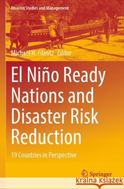 El Niño Ready Nations and Disaster Risk Reduction: 19 Countries in Perspective Michael H. Glantz 9783030865054 Springer