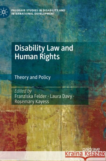 Disability Law and Human Rights: Theory and Policy Felder, Franziska 9783030865443