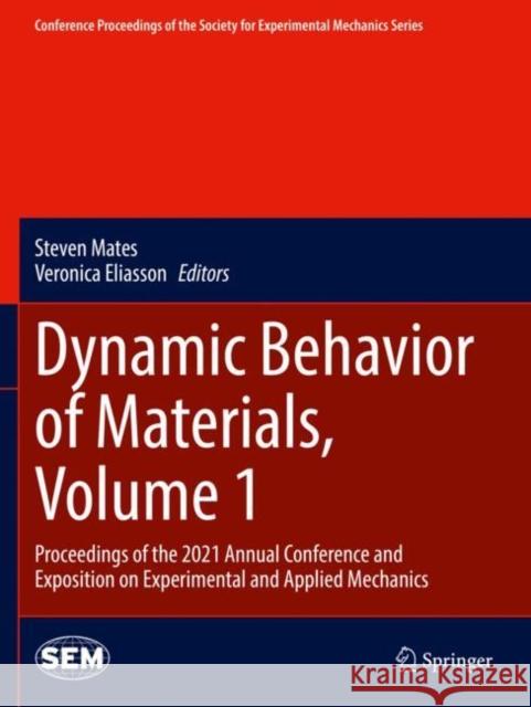 Dynamic Behavior of Materials, Volume 1: Proceedings of the 2021 Annual Conference and Exposition on Experimental and Applied Mechanics Steven Mates Veronica Eliasson 9783030865641