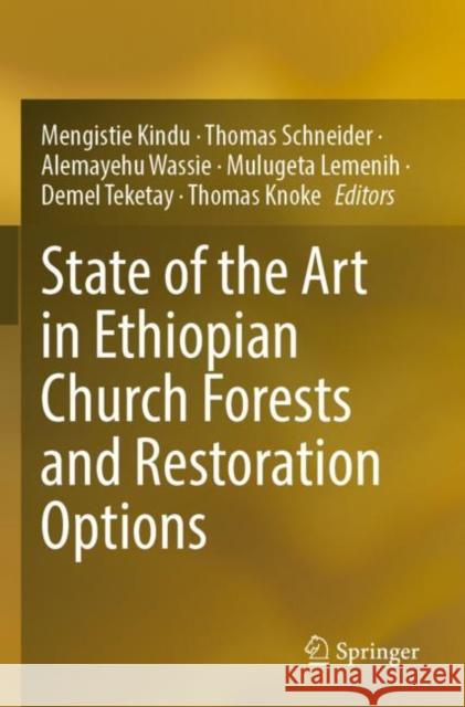 State of the Art in Ethiopian Church Forests and Restoration Options Mengistie Kindu Thomas Schneider Alemayehu Wassie 9783030866280 Springer