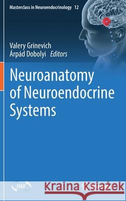 Neuroanatomy of Neuroendocrine Systems  9783030866297 Springer International Publishing