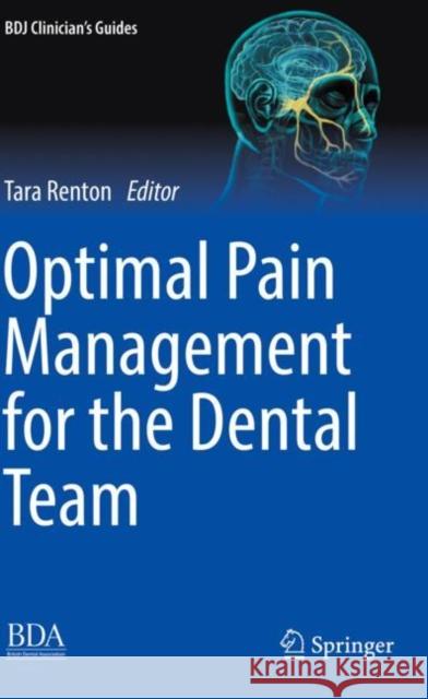 Optimal Pain Management for the Dental Team Tara Renton 9783030866365 Springer