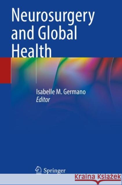 Neurosurgery and Global Health Isabelle M. Germano 9783030866587 Springer