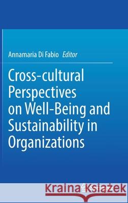 Cross-Cultural Perspectives on Well-Being and Sustainability in Organizations Di Fabio, Annamaria 9783030867089