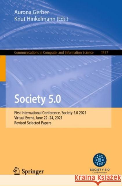 Society 5.0: First International Conference, Society 5.0 2021, Virtual Event, June 22-24, 2021, Revised Selected Papers Gerber, Aurona 9783030867607