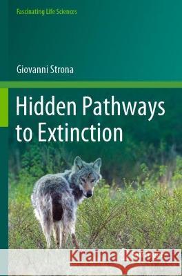 Hidden Pathways to Extinction Giovanni Strona 9783030867669 Springer International Publishing