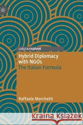 Hybrid Diplomacy with Ngos: The Italian Formula Marchetti, Raffaele 9783030868680 Springer Nature Switzerland AG