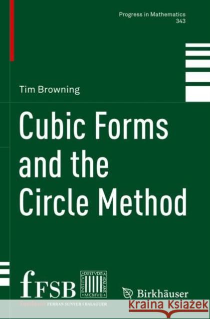 Cubic Forms and the Circle Method Tim Browning 9783030868741 Birkhauser