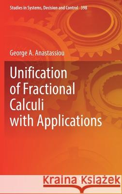 Unification of Fractional Calculi with Applications George A. Anastassiou 9783030869199 Springer International Publishing
