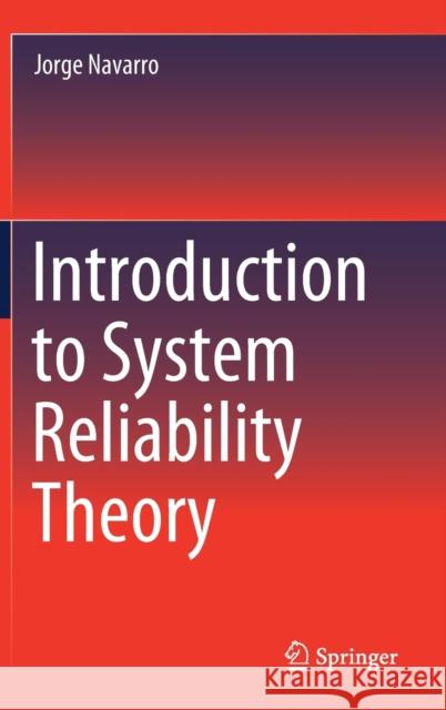 Introduction to System Reliability Theory Navarro, Jorge 9783030869526