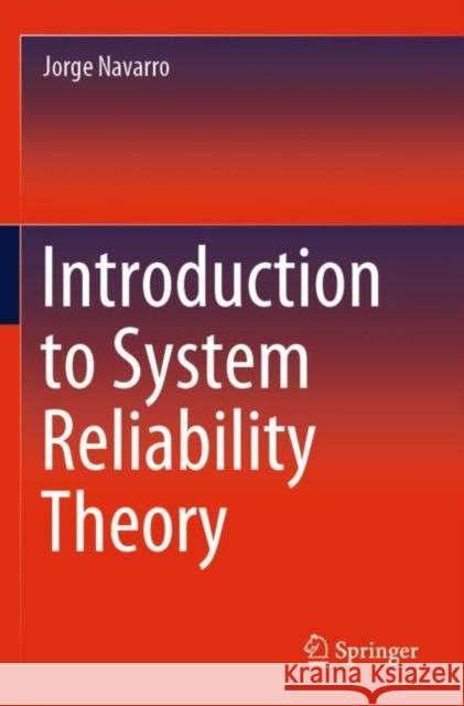 Introduction to System Reliability Theory Navarro, Jorge 9783030869557 Springer International Publishing