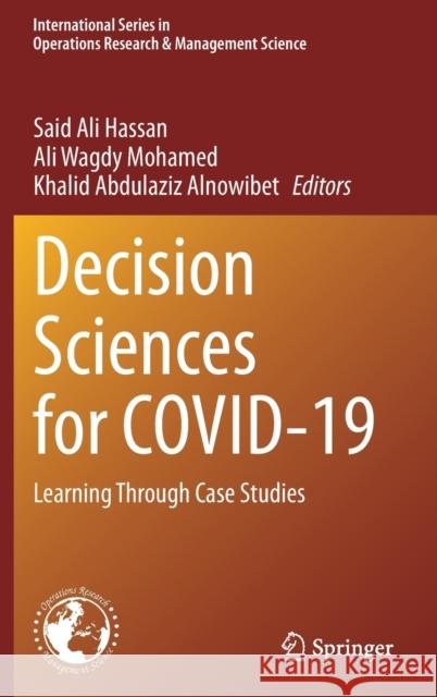 Decision Sciences for Covid-19: Learning Through Case Studies Hassan, Said Ali 9783030870188 Springer International Publishing