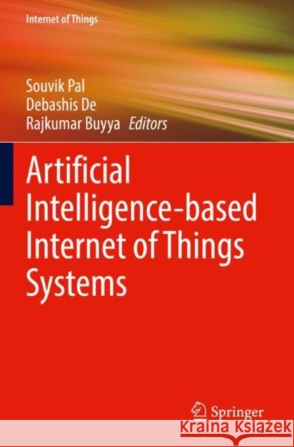 Artificial Intelligence-based Internet of Things Systems Souvik Pal Debashis de Rajkumar Buyya 9783030870614 Springer