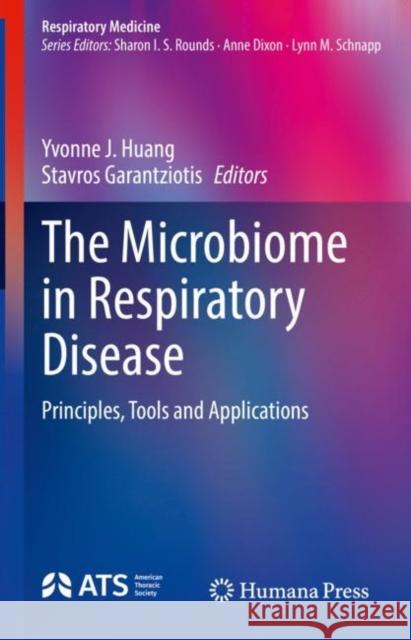 The Microbiome in Respiratory Disease: Principles, Tools and Applications Huang, Yvonne J. 9783030871031 Springer International Publishing