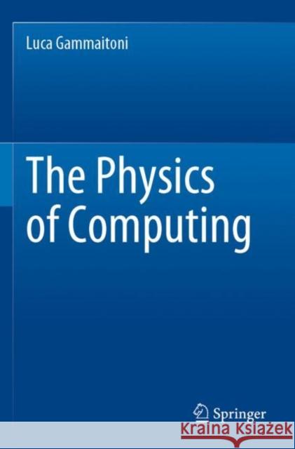 The Physics of Computing Luca Gammaitoni 9783030871109 Springer International Publishing