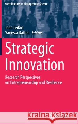 Strategic Innovation: Research Perspectives on Entrepreneurship and Resilience Leit Vanessa Ratten 9783030871116 Springer