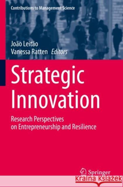 Strategic Innovation: Research Perspectives on Entrepreneurship and Resilience Jo?o Leit?o Vanessa Ratten 9783030871147 Springer