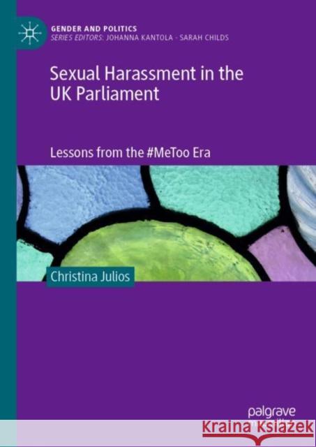 Sexual Harassment in the UK Parliament: Lessons from the #Metoo Era Julios, Christina 9783030871390 Springer Nature Switzerland AG