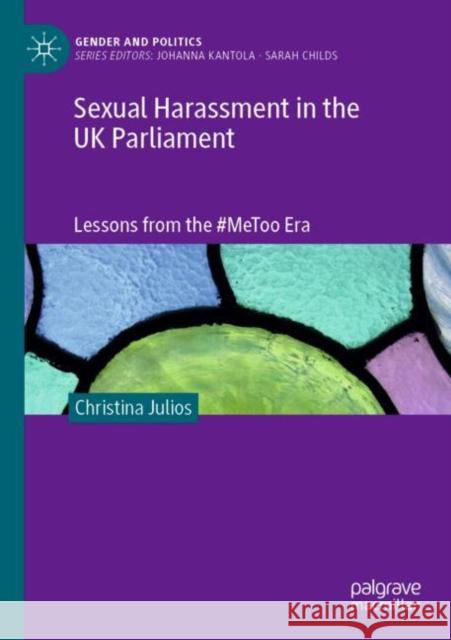 Sexual Harassment in the UK Parliament: Lessons from the #MeToo Era Christina Julios 9783030871420 Palgrave MacMillan